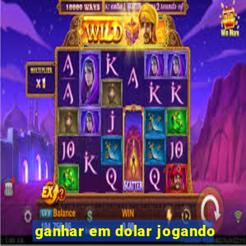 ganhar em dolar jogando